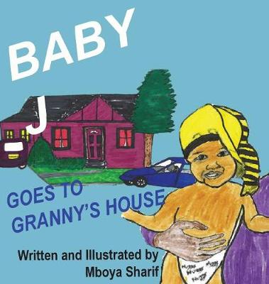 Baby J Goes to Granny's House - Baby J 1 (Hardback)