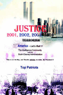 Justice: The Intelligence Community Under the Bush-Cheney Administration. (Paperback)