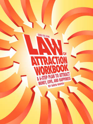 Law of Attraction Workbook: A 6-step Plan to Attract Money, Love, and Happiness (Paperback)