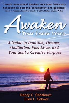 Awaken Your Inner Voice: A Guide to Intuition, Dreams, Meditation, Past Lives, and Your Soul's Creative Purpose (Paperback)
