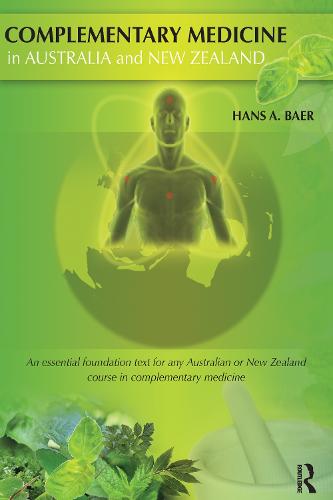 Complementary Medicine in Australia and New Zealand: Its popularisation, legitimation and dilemmas (Paperback)