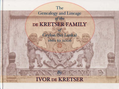 The Genealogy and Lineage of the De Krester Family of Ceylon: 1661--2006 (Paperback)
