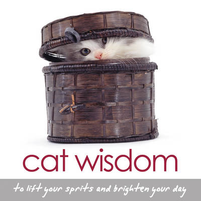 Cat Wisdom: To Lift Your Spirits and Brighten Your Day (Hardback)