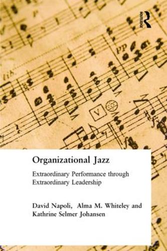 Organizational Jazz: Extraordinary Performance through Extraordinary Leadership (Paperback)