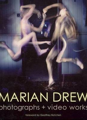 Marian Drew: Photographs + video works (Hardback)