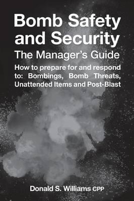 Bomb Safety and Security: The Manager's Guide (Hardback)