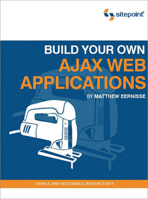 Build Your Own Ajax Web Applications (Paperback)