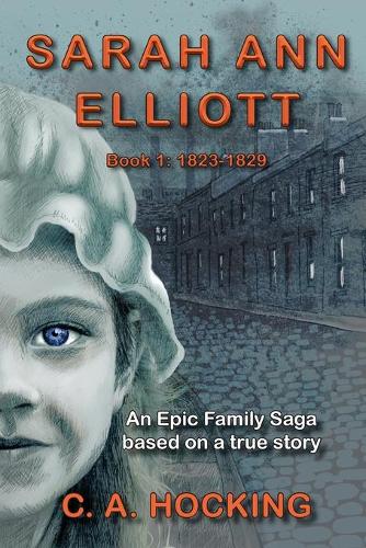 SARAH ANN ELLIOTT Book 1: 1823-1829 - Sarah Ann Elliott 1 (Paperback)