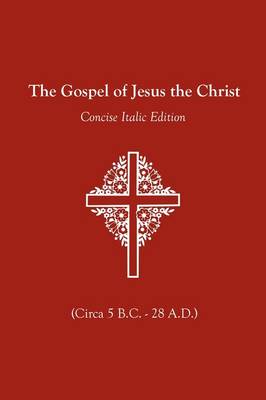 The Gospel of Jesus the Christ (Paperback)
