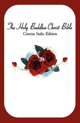 The Holy Buddha-Christ Bible (Concise Italic Edition) (Paperback)