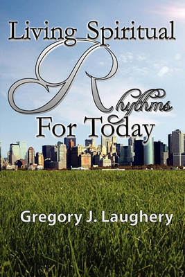 Living Spiritual Rhythms For Today (Paperback)