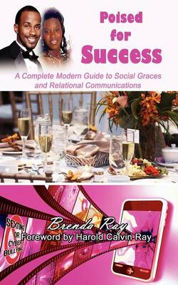 Poised for Success: A Complete Modern Guide to Social Graces and Relational Communications (Paperback)
