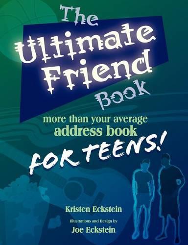 The Ultimate Friend Book: More Than Your Average Address Book For Teens! (Paperback)