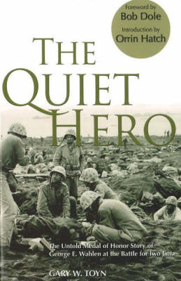 The Quiet Hero: The Untold Medal of Honor Story of George E. Wahlen at the Battle for Iwo Jima (Paperback)