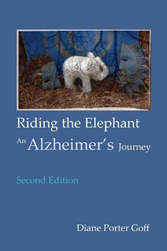 Riding the Elephant: An Alzheimer's Journey (Paperback)