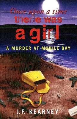 Once Upon a Time There Was a Girl: A Murder at Mobile Bay - Cajun Lawman 1 (Paperback)