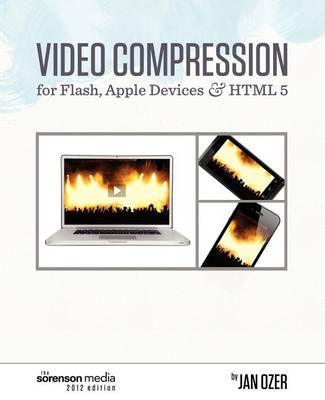 Video Compression for Flash, Apple Devices and Html5: Sorenson Media 2012 Edition (Paperback)