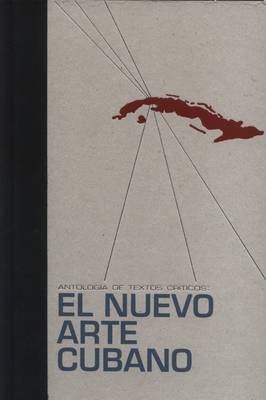 El Nuevo Arte Cubano: Antologica De Textos Criticos (Hardback)