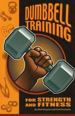 Dumbbell Training for Strength & Fitness (Paperback)