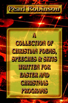 A Collection Of Christian Poems, Speeches & Skits Written For Easter And Christmas Programs (Paperback)