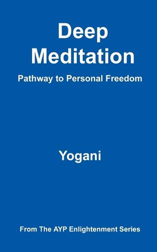 Deep Meditation - Pathway to Personal Freedom (Paperback)