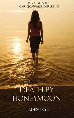 Death by Honeymoon (Book #1 in the Caribbean Murder Series) (Paperback)