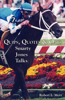 Quips, Quotes & Oats: Smarty Jones Talks (Paperback)