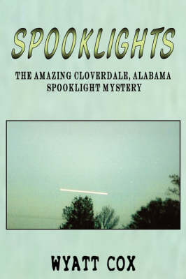 Spooklights: The Amazing Cloverdale Alabama Spooklight Mystery (Paperback)