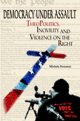 Democracy Under Assault: Theopolitics, Incivility and Violence on the Right (Paperback)