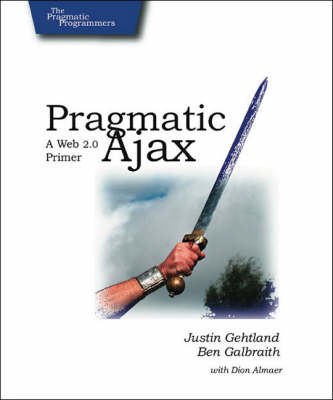 Pragmatic Ajax: A Web 2.0 Primer (Paperback)