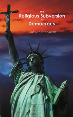 The Religious Subversion of Democracy (Paperback)