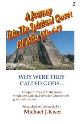 A Journey into the Spiritual Quest of Who We Are - Book 2 - Why Were They Called Gods? (Paperback)