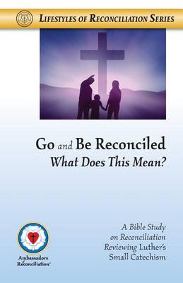 Go and Be Reconciled: What Does This Mean? (Paperback)