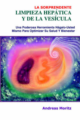 La Sorprendente Limpieza Hepatica Y De La Vesicula (Paperback)