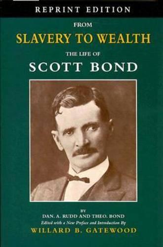 From Slavery to Wealth: The Life of Scott Bond (Paperback)