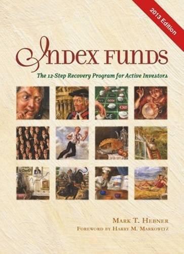 Index Funds 2013: The 12-Step Recovery Program for Active Investors 2013 (Hardback)