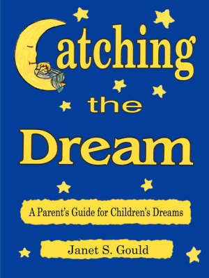 Catching the Dream: A Parent's Guide for Children's Dreams (Paperback)