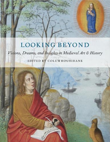 Looking Beyond: Visions, Dreams, and Insights in Medieval Art and History - The Index of Christian Art 11 (Paperback)