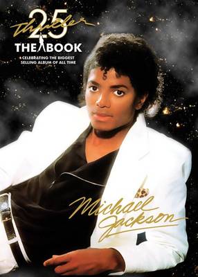 Thriller 25th Anniversary: The Book: Celebrating the Biggest Selling Album of All Time (Paperback)