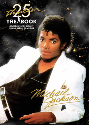 "Thriller" 25th Anniversary: The Book: Celebrating the Biggest Selling Album of All Time (Paperback)