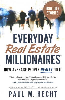 Everyday Real Estate Millionaires: How Average People REALLY Do it (Paperback)