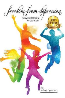 Freedom from Depression: 6 Keys to Eliminating Emotional Pain (Paperback)