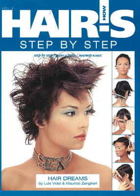 Hair's How: Step-By-Step (Hair Dreams by Luis Vidal & Maurizo Zangheri) Volume 2 (Hardback)