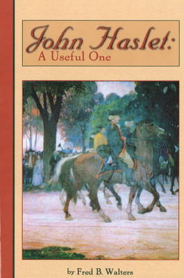John Haslet: A Useful One (Paperback)