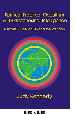 Spiritual Practice, Occultism, and Extraterrestrial Intelligence: A Travel Guide for Beyond the Rainbow (Paperback)
