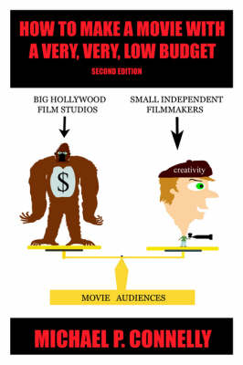 How To Make a Movie With A Very, Very, Low Budget (Paperback)