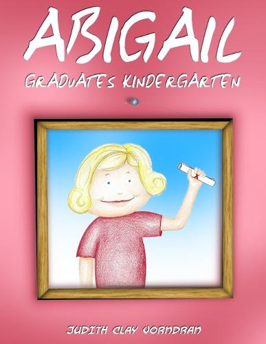 Abigail Graduates Kindergarten (Paperback)