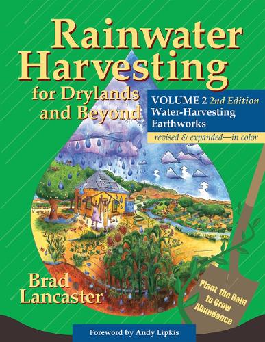 Rainwater Harvesting for Drylands and Beyond, Volume 2: Water-Harvesting Earthworks (Paperback)