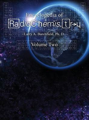 The Encyclopedia of Radiochemistry Volume II (Hardback)