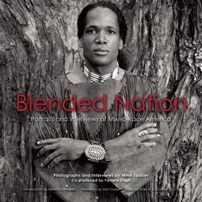 Blended Nation: Portraits and Interviews of Mixed-race America (Hardback)